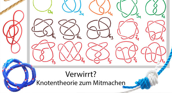 Verwirrt? – Knotentheorie zum Mitmachen